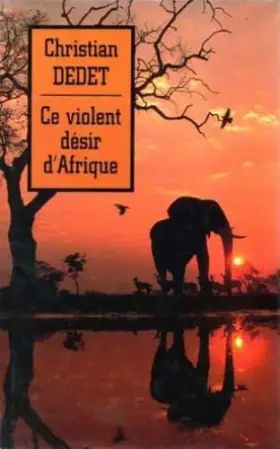 Couverture du produit · Ce violent désir d'Afrique