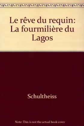 Couverture du produit · Le rêve du requin, La fourmiliere du Lagos