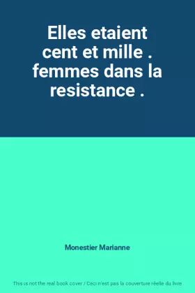 Couverture du produit · Elles etaient cent et mille . femmes dans la resistance .