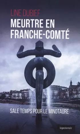 Couverture du produit · Meurtres en Franche-comté : Sale temps pour le Minotaure