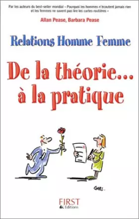 Couverture du produit · De la théorie... à la pratique Relations Homme Femme Coffret en 2 volumes : Pourquoi les hommes n'écoutent jamais rien et les f