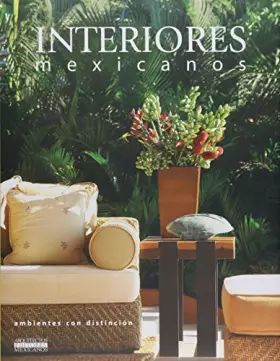 Couverture du produit · Interiores Mexicanos: Ambientes con Distincion / Mexican Interiors: Outstanding Settings
