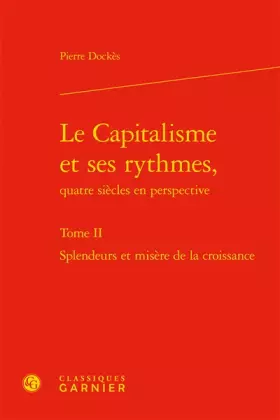 Couverture du produit · Le capitalisme et ses rythmes, quatre siècles en perspective: Tome 2, Splendeurs et misères de la croissance