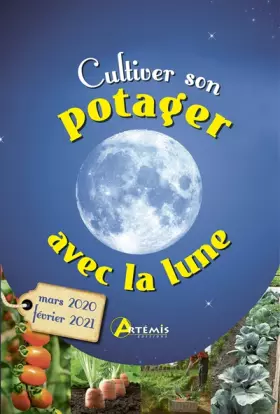 Couverture du produit · Cultiver son potager avec la lune mars 2020 - février 2021