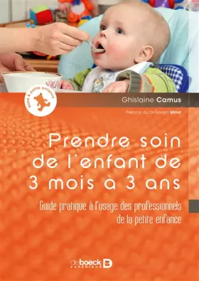 Couverture du produit · Prendre soin de l'enfant de 3 mois à 3 ans: Guide pratique à l'usage des professionnels de la petite enfance