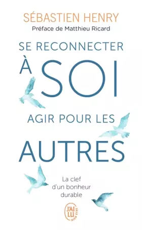 Couverture du produit · Se reconnecter à soi, agir pour les autres: La clef d'un bonheur durable