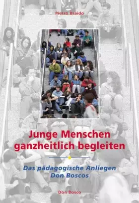 Couverture du produit · Junge Menschen ganzheitlich begleiten: Das pädagogische Anliegen Don Boscos