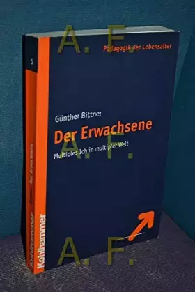 Couverture du produit · Der Erwachsene: Muliples Ich in multipler Welt (Pädagogik der Lebensalter, Band 5)