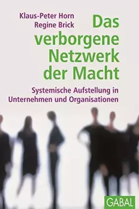 Couverture du produit · Das verborgene Netzwerk der Macht: Systematische Aufstellung in Unternehmen und Organisationen (Dein Business)