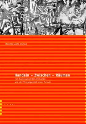 Couverture du produit · Handeln - Zwischen - Räumen: Von Soziokultureller Animation und der Vergangenheit einer Schule