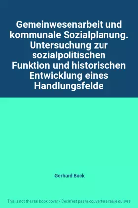Couverture du produit · Gemeinwesenarbeit und kommunale Sozialplanung. Untersuchung zur sozialpolitischen Funktion und historischen Entwicklung eines H