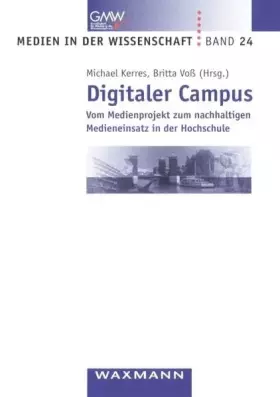 Couverture du produit · Digitaler Campus: Vom Medienprojekt zum nachhaltigen Medieneinsatz in der Hochschule (Medien in der Wissenschaft)