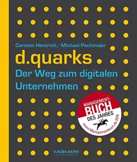 Couverture du produit · d.quarks - Der Weg zum digitalen Unternehmen: Managementbuch des Jahres