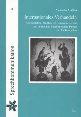 Couverture du produit · Internationales Verhandeln. Konfrontation, Wettbewerb, Zusammenarbeit - mit zahlreichen interkulturellen Fakten und Fallbeispie