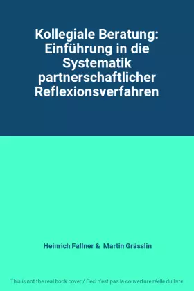 Couverture du produit · Kollegiale Beratung: Einführung in die Systematik partnerschaftlicher Reflexionsverfahren