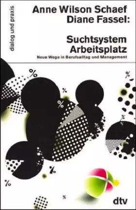 Couverture du produit · Suchtsystem Arbeitsplatz. Neue Wege in Berufsalltag und Management