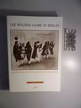 Couverture du produit · Die wilden Jahre in Berlin. Eine Klatsch- und Kulturgeschichte der Frauen