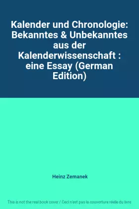 Couverture du produit · Kalender und Chronologie: Bekanntes & Unbekanntes aus der Kalenderwissenschaft : eine Essay (German Edition)