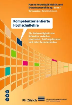 Couverture du produit · Kompetenzorientierte Hochschullehre: Die Notwendigkeit von Kohärenz zwischen Lernzielen, Prüfungsformen und Lehr-Lernmethoden