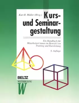 Couverture du produit · Kurs- und Seminargestaltung: Ein Handbuch für Mitarbeiter/-innen im Bereich von Training und Kursleitung (Beltz Weiterbildung)