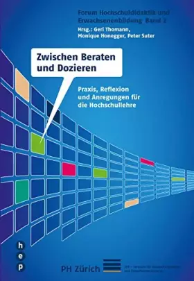 Couverture du produit · Zwischen Beraten und Dozieren: Praxis, Reflexion und Anregungen für die Hochschullehre. Forum Hochschuldidaktik und Erwachsenen