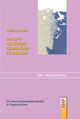 Couverture du produit · Dialog als Kunst gemeinsam zu denken: Die neue Kommunikationskultur für Unternehmen (EHP-Organisation)