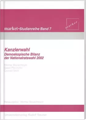 Couverture du produit · Kanzlerwahl: Demoskopische Bilanz der Nationalratswahl 2002 (Market-Studienreihe des Instituts für Markt-, Meinungs- u. Mediapl