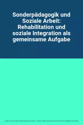 Couverture du produit · Sonderpädagogik und Soziale Arbeit: Rehabilitation und soziale Integration als gemeinsame Aufgabe