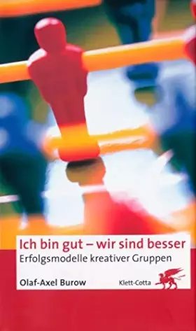 Couverture du produit · Ich bin gut - wir sind besser: Erfolgsmodelle kreativer Gruppen