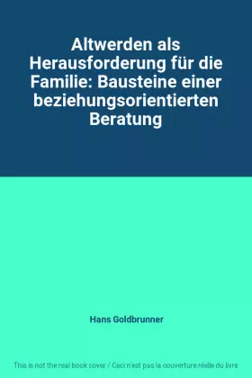 Couverture du produit · Altwerden als Herausforderung für die Familie: Bausteine einer beziehungsorientierten Beratung
