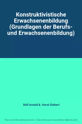 Couverture du produit · Konstruktivistische Erwachsenenbildung (Grundlagen der Berufs- und Erwachsenenbildung)
