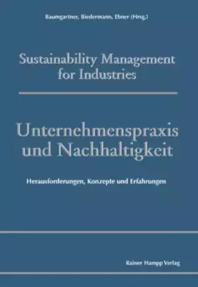 Couverture du produit · Unternehmenspraxis und Nachhaltigkeit: Herausforderungen, Konzepte und Erfahrungen (Sustainability Management for Industries)