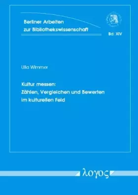 Couverture du produit · Kultur messen: Zählen, Vergleichen und Bewerten im kulturellen Feld: Zahlen, Vergleichen Und Bewerten Im Kulturellen Feld (Berl