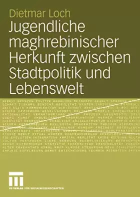 Couverture du produit · Jugendliche maghrebinischer Herkunft zwischen Stadtpolitik und Lebenswelt: Eine Fallstudie in der französischen Vorstadt Vaulx-