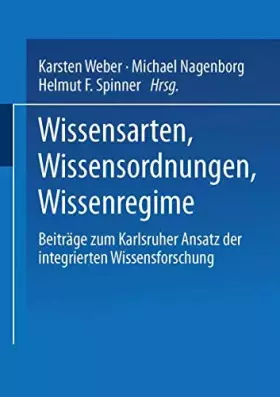 Couverture du produit · Wissensarten, Wissensordnungen, Wissensregime: Beiträge Zum Karlsruher Ansatz Der Integrierten Wissensforschung (Studien Zur Wi