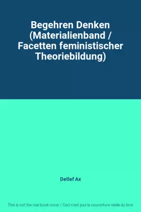 Couverture du produit · Begehren Denken (Materialienband / Facetten feministischer Theoriebildung)