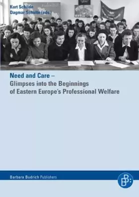 Couverture du produit · Need and care: Glimpses into the Beginnings of Eastern Europe's Professional Welfare