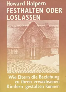 Couverture du produit · Festhalten oder Loslassen: Wie Eltern die Beziehung zu ihren erwachsenen Kindern gestalten können