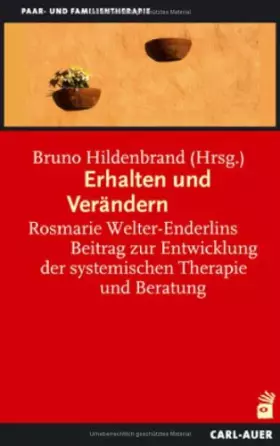 Couverture du produit · Erhalten und Verändern. Rosmarie Welter-Enderlins Beitrag zur Entwicklung der systemischen Therapie und Beratung
