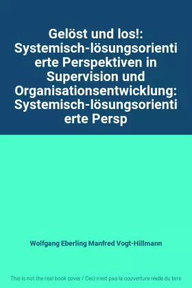 Couverture du produit · Gelöst und los!: Systemisch-lösungsorientierte Perspektiven in Supervision und Organisationsentwicklung: Systemisch-lösungsorie