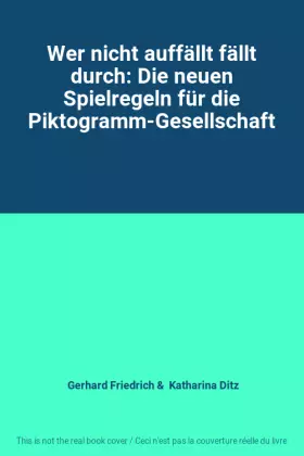 Couverture du produit · Wer nicht auffällt fällt durch: Die neuen Spielregeln für die Piktogramm-Gesellschaft