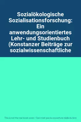 Couverture du produit · Sozialökologische Sozialisationsforschung: Ein anwendungsorientiertes Lehr- und Studienbuch (Konstanzer Beiträge zur sozialwiss