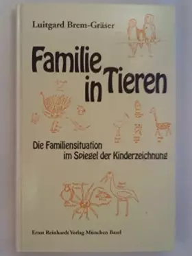 Couverture du produit · Familie in Tieren. Die Familiensituation im Spiegel der Kinderzeichnung