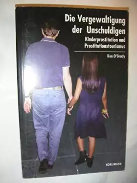 Couverture du produit · Die Vergewaltigung der Unschuldigen: Kinderprostitution und Prostitutionstourismus