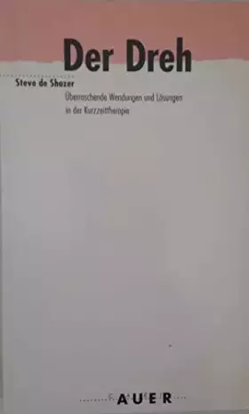 Couverture du produit · Der Dreh. Überraschende Wendungen und Lösungen in der Kurzzeittherapie