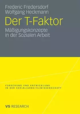 Couverture du produit · Der T-Faktor: Mäßigungskonzepte in der Sozialen Arbeit Forschung und Entwicklung in der Sozial (Arbeits) Wissenschaft (German E