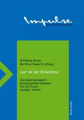 Couverture du produit · Lust an der Erkenntnis. Zum Gebrauchswert soziologischen Denkens für die Praxis Sozialer Arbeit (Impulse - Werkstatt Fachhochsc