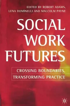 Couverture du produit · Social Work Futures: Crossing Boundaries, Transforming Practice