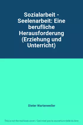 Couverture du produit · Sozialarbeit - Seelenarbeit: Eine berufliche Herausforderung (Erziehung und Unterricht)