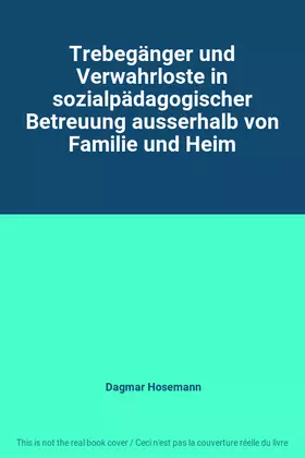 Couverture du produit · Trebegänger und Verwahrloste in sozialpädagogischer Betreuung ausserhalb von Familie und Heim
